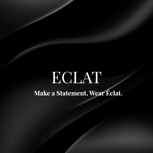 ECLAT logo on sleek black background with the tagline Make a Statement, Wear Eclat.